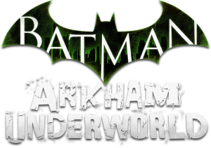Batman: Arkham Underworld Batman: Arkham Underworld